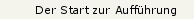 Der Start zur Aufführung