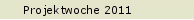 Projektwoche 2011