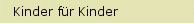 Kinder für Kinder